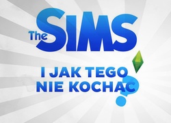 The Sims, I jak tego nie kochać